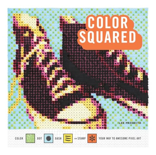 Beispielbild fr Color Squared : Color, Dot, Dash, or Stamp Your Way to Awesome Pixel Art zum Verkauf von Better World Books