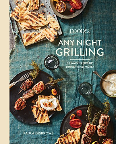 Imagen de archivo de Food52 Any Night Grilling: 60 Ways to Fire Up Dinner (and More) [A Cookbook] (Food52 Works) a la venta por Hilltop Book Shop