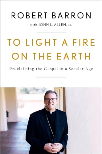 Beispielbild fr To Light a Fire on the Earth: Proclaiming the Gospel in a Secular Age zum Verkauf von Gulf Coast Books