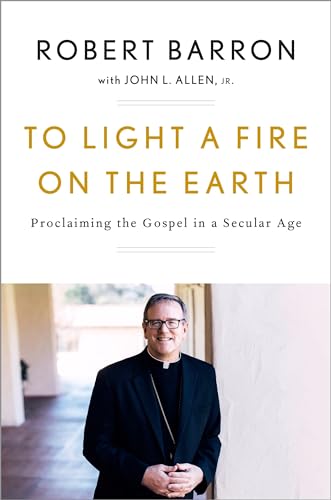 Stock image for To Light a Fire on the Earth: Proclaiming the Gospel in a Secular Age for sale by Gulf Coast Books