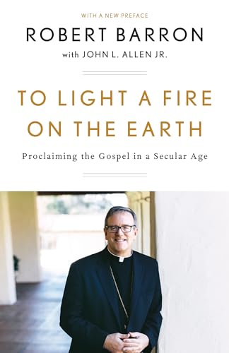 Beispielbild fr To Light a Fire on the Earth: Proclaiming the Gospel in a Secular Age zum Verkauf von New Legacy Books