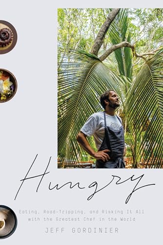 Stock image for Hungry: Eating, Road-Tripping, and Risking It All with the Greatest Chef in the World for sale by SecondSale