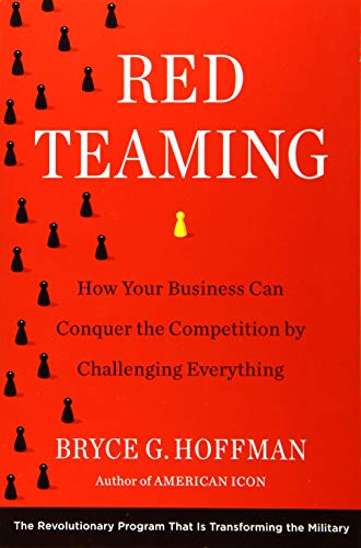 9781524759988: Red Teaming: How Your Business Can Conquer the Competition by Challenging Everything