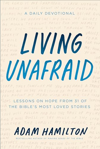 Stock image for Living Unafraid: Lessons on Hope from 31 of the Bible's Most Loved Stories for sale by ThriftBooks-Atlanta