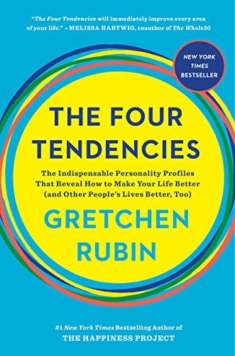 9781524760915: The Four Tendencies: The Indispensable Personality Profiles That Reveal How to Make Your Life Better (and Other People's Lives Better, Too)