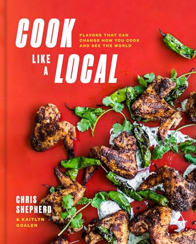 Stock image for Cook Like a Local: Flavors That Can Change How You Cook and See the World for sale by SecondSale