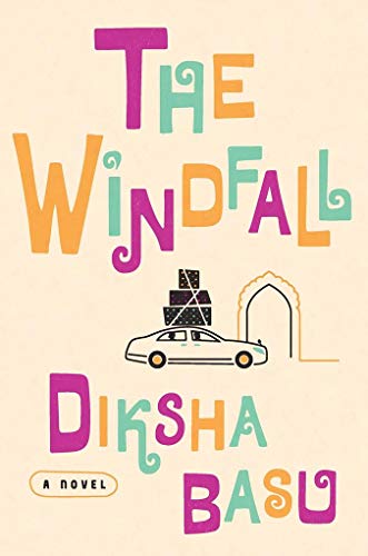 The Windfall: A Novel: Basu Diksha - Diksha Basu