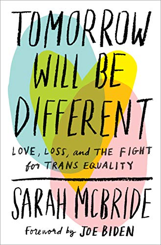 Beispielbild fr Tomorrow Will Be Different: Love, Loss, and the Fight for Trans Equality zum Verkauf von Chaparral Books