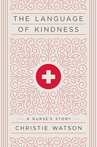 Beispielbild fr The Language of Kindness: A Nurse's Story zum Verkauf von SecondSale