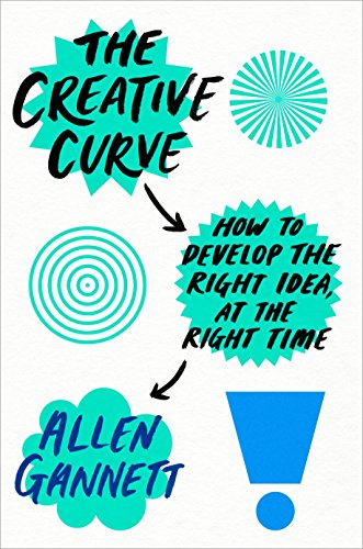 Beispielbild fr The Creative Curve : How to Develop the Right Idea, at the Right Time zum Verkauf von Better World Books