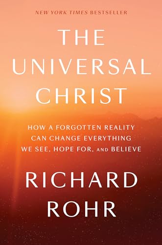 Stock image for The Universal Christ: How a Forgotten Reality Can Change Everything We See, Hope For, and Believe for sale by HPB-Diamond