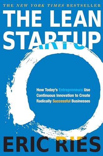 9781524762407: The Lean Startup: How Today's Entrepreneurs Use Continuous Innovation to Create Radically Successful Businesses