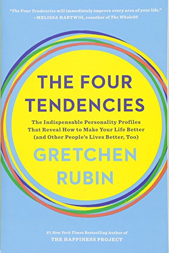 9781524762414: The Four Tendencies: The Indispensable Personality Profiles That Reveal How to Make Your Life Better (and Other People's Lives Better, Too)