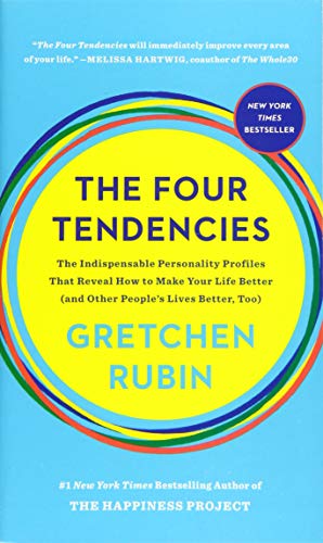 9781524762421: The Four Tendencies: The Indispensable Personality Profiles That Reveal How to Make Your Life Better (and Other People's Lives Better, Too)