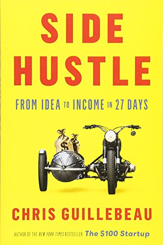 Imagen de archivo de Side Hustle: From Idea to Income in 27 Days a la venta por Zoom Books Company