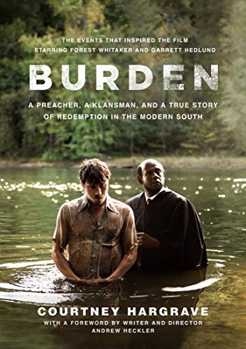 Stock image for Burden (Movie Tie-In Edition): A Preacher, a Klansman, and a True Story of Redemption in the Modern South for sale by Kennys Bookstore