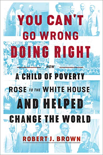 Stock image for You Can't Go Wrong Doing Right: How a Child of Poverty Rose to the White House and Helped Change the World for sale by SecondSale