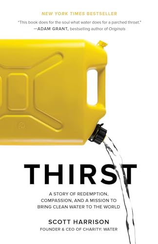Stock image for Thirst: A Story of Redemption, Compassion, and a Mission to Bring Clean Water to the World for sale by Gulf Coast Books