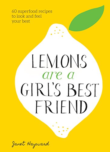 Beispielbild fr Lemons Are a Girl's Best Friend : 60 Superfood Recipes to Look and Feel Your Best: a Cookbook zum Verkauf von Better World Books