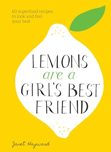 Stock image for Lemons Are a Girl's Best Friend: 60 Superfood Recipes to Look and Feel Your Best: A Cookbook for sale by SecondSale