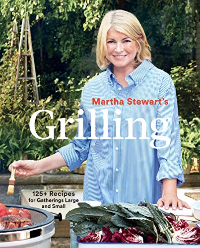 9781524763374: Martha Stewart's Grilling: 125+ Recipes for Gatherings Large and Small: A Cookbook