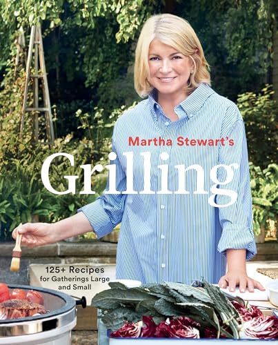 Stock image for Martha Stewart's Grilling: 125+ Recipes for Gatherings Large and Small: A Cookbook for sale by SecondSale