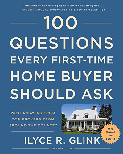 Imagen de archivo de 100 Questions Every First-Time Home Buyer Should Ask, Fourth Edition: With Answers from Top Brokers from Around the Country a la venta por SecondSale