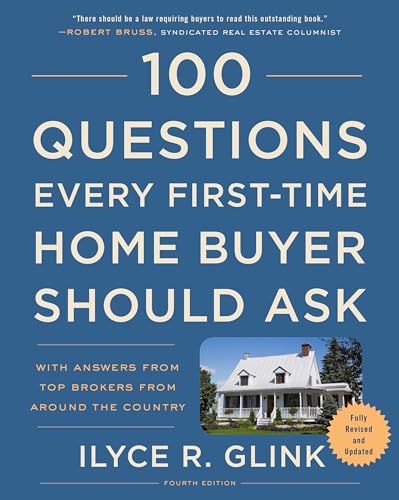 Stock image for 100 Questions Every First-Time Home Buyer Should Ask, Fourth Edition: With Answers from Top Brokers from Around the Country for sale by Dream Books Co.