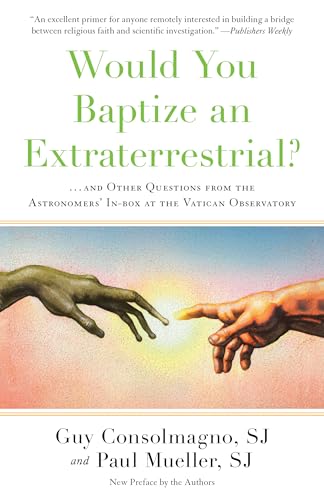 Beispielbild fr Would You Baptize an Extraterrestrial? : . and Other Questions from the Astronomers' in-Box at the Vatican Observatory zum Verkauf von Better World Books