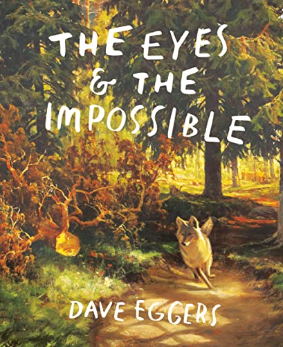 9781524764203: The Eyes and the Impossible: Text: Dave Eggers. Illustrations: Shawn Harris