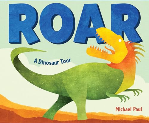 Imagen de archivo de Roar: A Dinosaur Tour a la venta por Better World Books: West