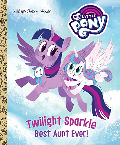 Beispielbild fr Twilight Sparkle: Best Aunt Ever! (My Little Pony) (Little Golden Book) zum Verkauf von SecondSale