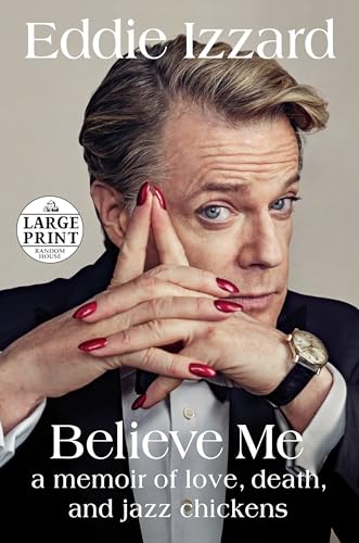 9781524778392: Believe Me: A Memoir of Love, Death, and Jazz Chickens (Random House Large Print)