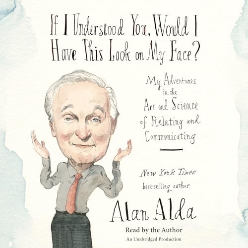 9781524781668: If I Understood You, Would I Have This Look on My Face?: My Adventures in the Art and Science of Relating and Communicating