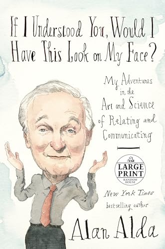 9781524781927: If I Understood You, Would I Have This Look on My Face?: My Adventures in the Art and Science of Relating and Communicating
