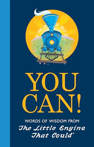 Stock image for You Can!: Words of Wisdom from the Little Engine That Could for sale by Your Online Bookstore