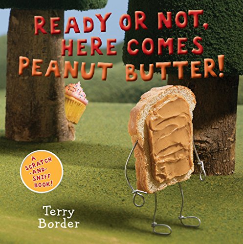 9781524784836: Ready or Not, Here Comes Peanut Butter!: A Scratch-and-Sniff Book