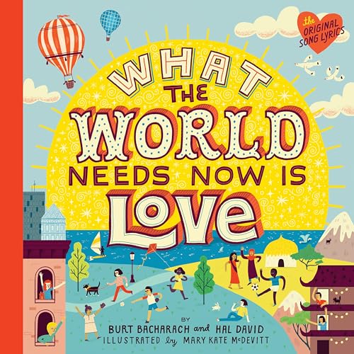 Beispielbild fr What the World Needs Now Is Love zum Verkauf von Better World Books