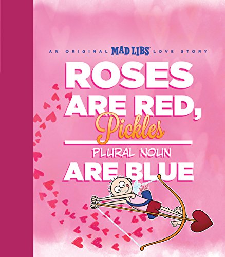 Imagen de archivo de Roses Are Red, Pickles Are Blue: An Original Mad Libs Love Story a la venta por SecondSale