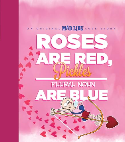 9781524788124: Roses Are Red, Pickles Are Blue: An Original Mad Libs Love Story