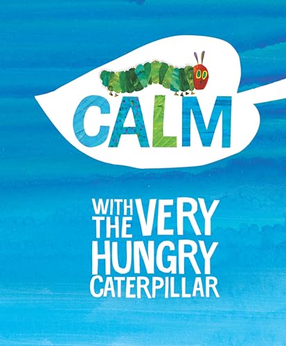 Calm with The Very Hungry Caterpillar - Carle, Eric