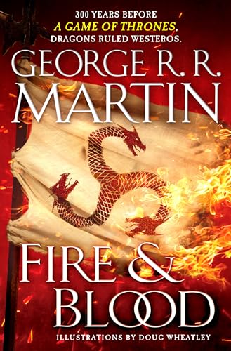 Imagen de archivo de Fire & Blood: 300 Years Before A Game of Thrones (A Targaryen History) (A Song of Ice and Fire) a la venta por Ergodebooks