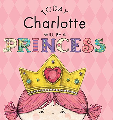 Stock image for Today Charlotte Will Be a Princess for sale by PlumCircle