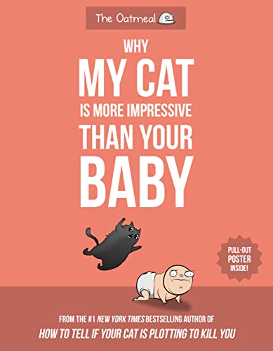 9781524850623: Why My Cat Is More Impressive Than Your Baby