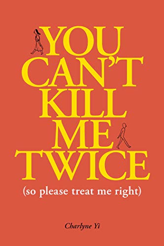 Stock image for You Can't Kill Me Twice: (So Please Treat Me Right) for sale by SecondSale