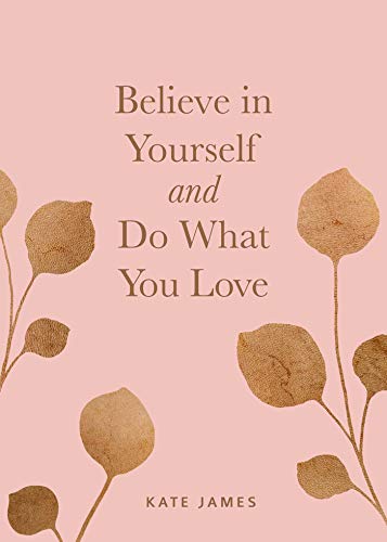 Beispielbild fr Believe in Yourself and Do What You Love zum Verkauf von SecondSale