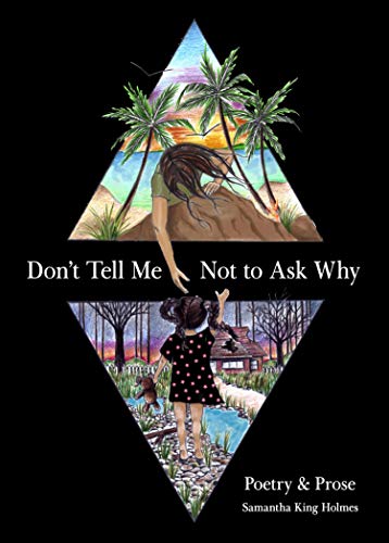 9781524851330: Don't Tell Me Not to Ask Why: Poetry & Prose