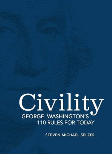 Imagen de archivo de Civility: George Washington's 110 Rules for Today a la venta por ThriftBooks-Atlanta