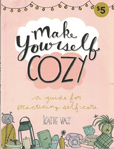 Beispielbild fr Make Yourself Cozy: A Guide for Practicing Self-Care zum Verkauf von Wonder Book
