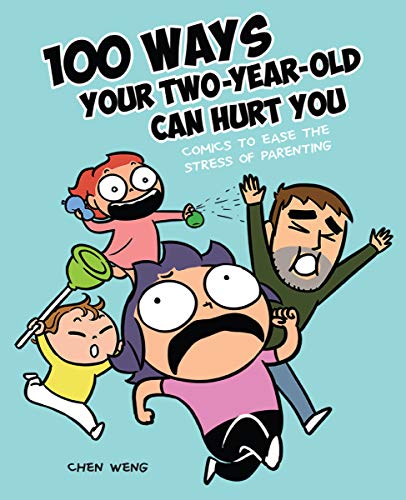 Imagen de archivo de 100 Ways Your Two-Year-Old Can Hurt You: Comics to Ease the Stress of Parenting a la venta por SecondSale